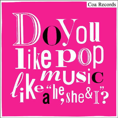 Do you like pop music like a 'he, she & I'?